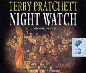 Night Watch written by Terry Pratchett performed by Tony Robinson on CD (Abridged)